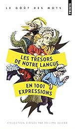 Les  trésors de notre langue en 1001 expressions