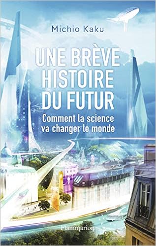 Amazon Fr Une Breve Histoire Du Futur Comment La Science Va Changer Le Monde Kaku Michio Courcelle Olivier Livres