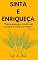 Livro SINTA E ENRIQUEÇA: O poder do sentimento para manifestar riqueza e prosperidade em sua vida
