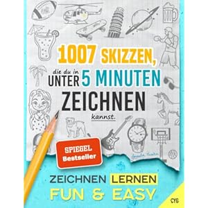 Zeichnen Lernen – Fun & Easy: 1007 Skizzen, die du in unter 5 Minuten zeichnen kannst (in drei Schwierigkeitsstufen; für Kinder und Erwachsene) Taschenbuch – 10. Februar 2022