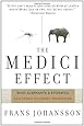 The Medici Effect: What Elephants and Epidemics Can Teach Us About Innovation