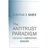The Antitrust Paradigm: Restoring a Competitive Economy