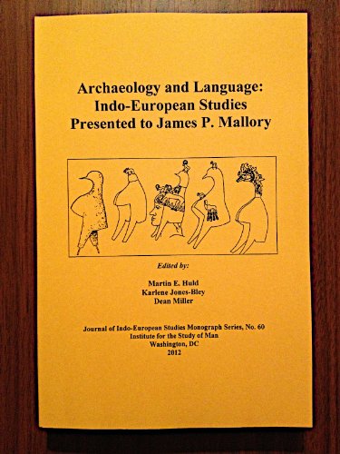 Archaeology and Language: Indo-European Studies Presented to James P. Mallory (The Journal of info-European Studies Monograph Series)