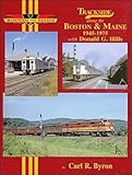 Trackside along the Boston & Maine 1945-1975 with Donald G. Hills