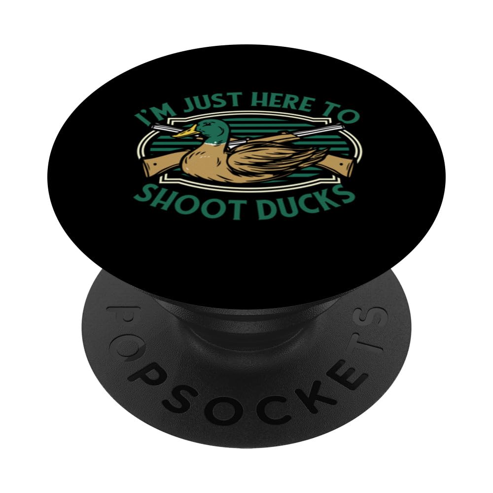 Just Here To Shoot Ducks Turkey Duck Bird Waterfowl Hunting PopSockets Swappable PopGrip