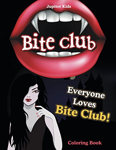 Bite Club: Everyone Loves Bite Club! Coloring Book (Vampire Coloring and Art Book Series)