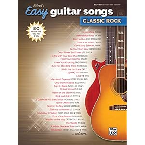 Alfred’s Easy Guitar Songs — Classic Rock: 50 Hits of the ’60s, ’70s & ’80s