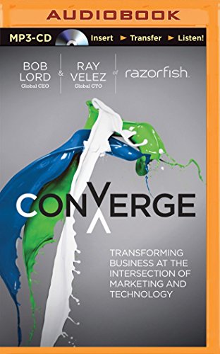Converge: Transforming Business at the Intersection of Marketing and Technology