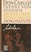 Don Carlos, Infant von Spanien - Briefe &uuml;ber Don Carlos - Dokumente. (Band 72/73 der Reihe: Rowohlts Klassiker der Literatur und der Wissenschaft).