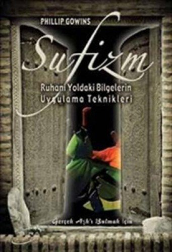 Sufizm Ruhani Yoldaki Bilgilerin Uygulama Teknikleri Phillip Gowins Amazon Com Books
