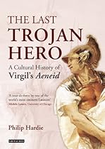 Last Trojan Hero; The: A Cultural History of Virgil's Aeneid