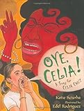 Front cover for the book Oye, Celia! by Katie Sciurba