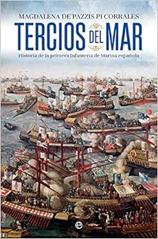 Tercios del mar: Historia de la primera infantería de Marina española