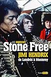 Stone Free Jimi Hendrix de Londres à Monterey - Septembre 1966 - Juin 1967 (Castor music) (French Edition) by 