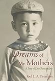 Dreams of My Mothers: A Story of Love Transcendent