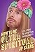 How to Be Ultra Spiritual: 12 1/2 Steps to Spiritual Superiority by JP Sears