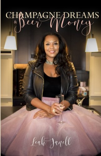 Champagne Dreams & Beer Money: A memoir of one girls mistakes on her journey through growth.