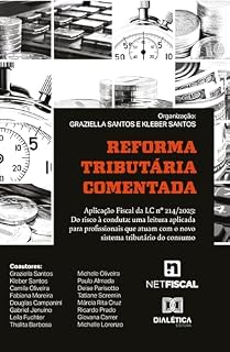 Livro Reforma Tributária Comentada: Aplicação Fiscal da LC nº 214/2025: Do risco à conduta: uma leitura aplicada para profissionais que atuam com o novo sistema tributário do consumo