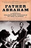 Front cover for the book Father Abraham: Lincoln's Relentless Struggle to End Slavery by Richard Striner