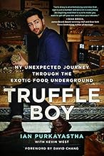 Truffle Boy: My Unexpected Journey Through the Exotic Food Underground