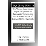 The Warren Commission Report - Report of the President's Commission on the Assassination of President John F. Kennedy