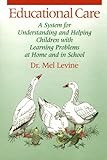 Educational Care : A System for Understanding and Helping Children with Learning Problems at Home and in School, Levine, Melvin D., 0838819877