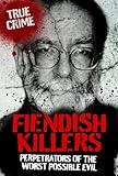 FIENDISH KILLERS (True Crime)