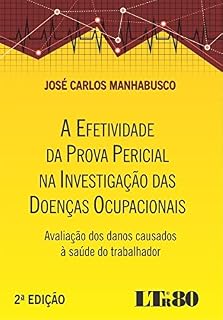 Livro A Efetividade da Prova Pericial na Investigação das Doenças Ocupacionais