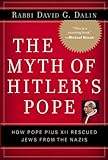Front cover for the book The Myth of Hitler's Pope: Pope Pius XII and His Secret War Against Nazi Germany by David G. Dalin