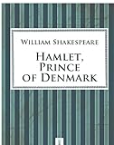 Hamlet, Prince of Denmark by William Shakespeare
