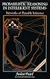 Probabilistic Reasoning in Intelligent Systems: Networks of Plausible Inference (Morgan Kaufmann Series in Representation and Reasoning)