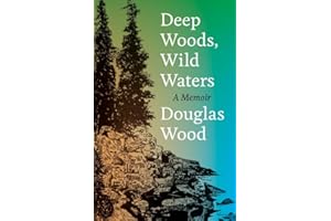 Deep Woods, Wild Waters: A Memoir