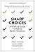 Smart Choices: A Practical Guide to Making Better Decisions