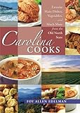 Carolina Cooks: Favorite Main Dishes, Vegetables and Much More from the Old North State by Foy Allen Edelman