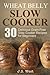 Wheat Belly: Wheat Belly Slow Cooker:  30 Delicious Grain-Free Slow Cooker Recipes for Beginners