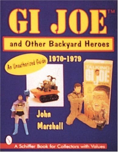 GI JOE TM and Other Backyard Heroes 1970-1979: An Unauthorized Guide Paperback – Illustrated, June 4, 1997