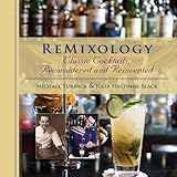 ReMixology: Classic Cocktails, Reconsidered and Reinvented
