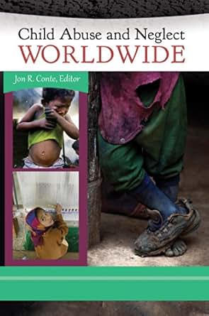 Child Abuse And Neglect Worldwide 3 Volumes Kindle Edition By Jon Conte Health Fitness