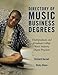 Directory of Music Business Degrees: Undergraduate and Graduate College Music Industry Degree Progra by Richard Barnet, Dicky Dixon
