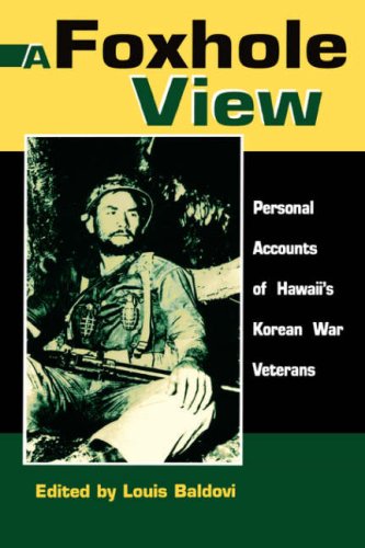 A Foxhole View: Personal Accounts of Hawaii's Korean War Veterans (Latitude 20 Book)