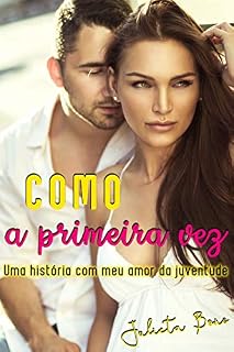 Livro Como a primeira vez: Uma história com meu amor da juventude