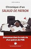 Chronique d'un « salaud de patron » : Bienvenue dans la vraie vie d'un patron de PME by