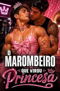 Livro O Marombeiro que Virou Princesa: Ele era o marombeiro do campus. Até descobrir que o seu lugar era de camisola no meu quarto.