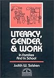 Literacy, Gender and Work : In Families and in School, Solsken, Judith W., 0893918776
