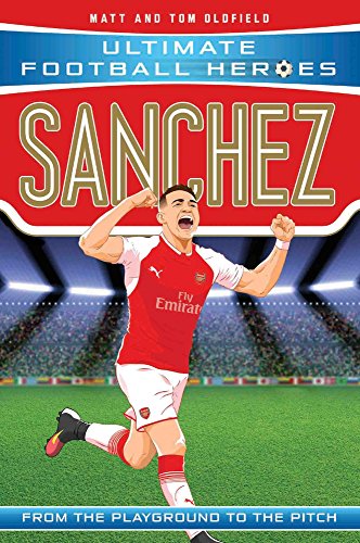 Sanchez: From the Playground to the Pitch (Ultimate Football Heroes)