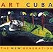 Art Cuba: The New Generation by Holly Block