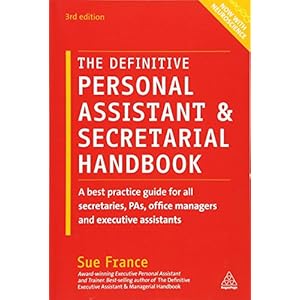 The Definitive Personal Assistant & Secretarial Handbook: A Best Practice Guide for All Secretaries, PAs, Office Managers and Executive Assistants