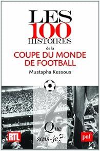 Book's Cover ofLes 100 histoires de la coupe du monde de football
