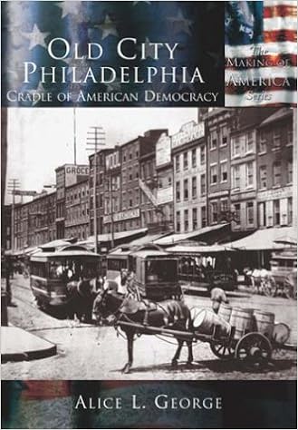Old City Philadelphia Cradle Of American Democracy Pa Making Of America George Alice L 9780738524450 Amazon Com Books