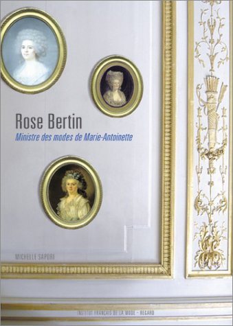 Rose Bertin, ministre des modes de Marie-Antoinette